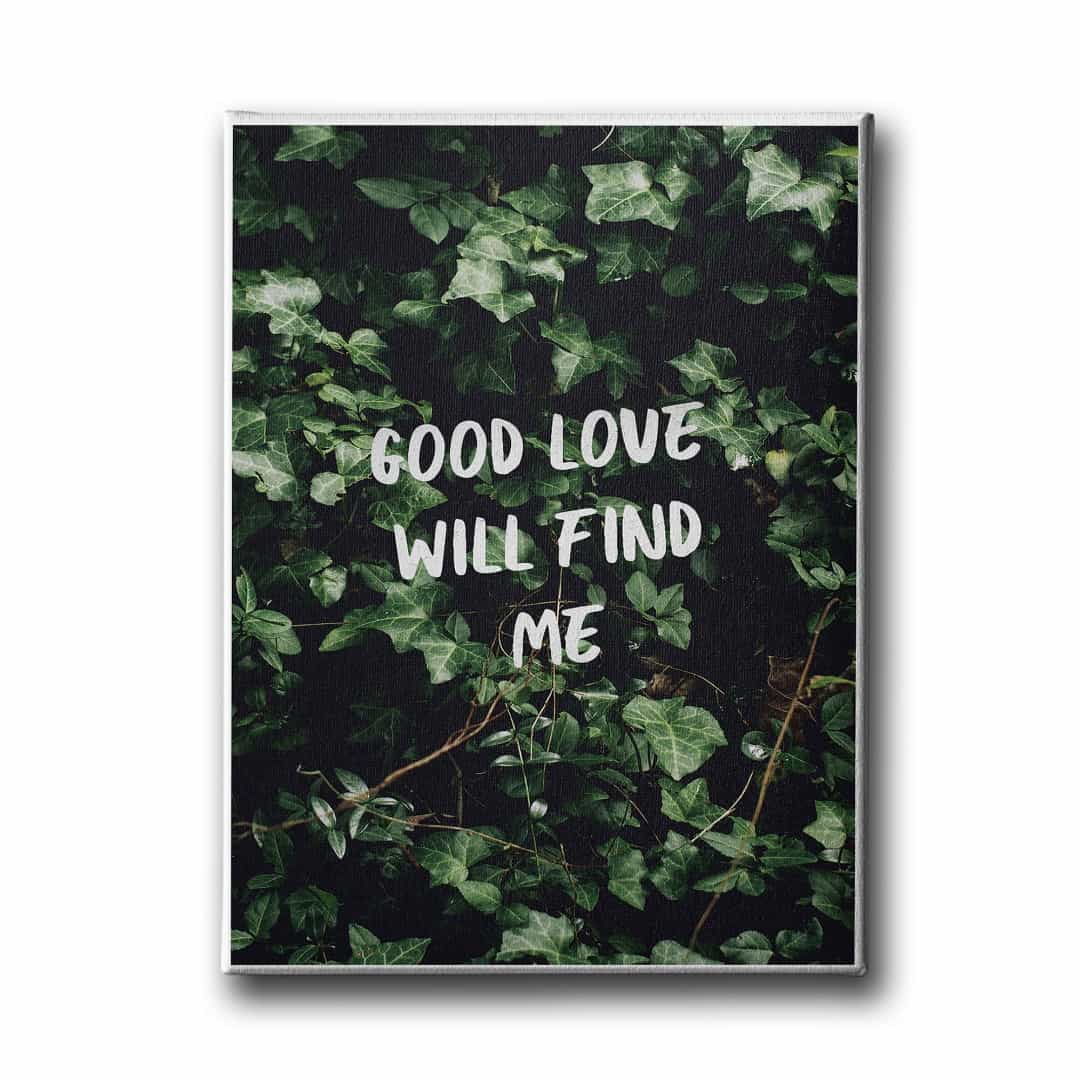 Good Love Will Find Me Canvas Tablo