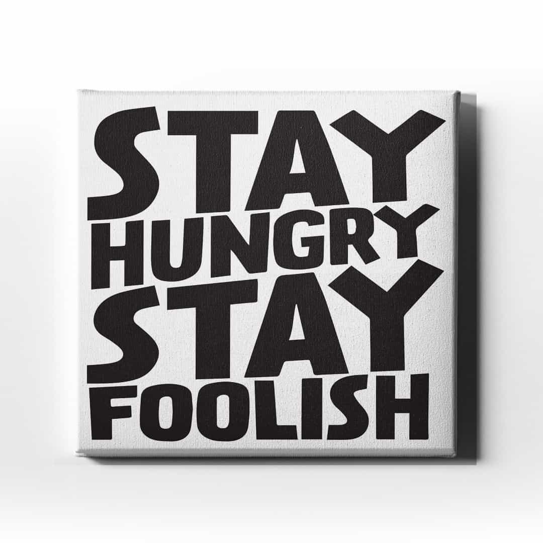 Stay Hungry Stay Foolish Canvas Tablo